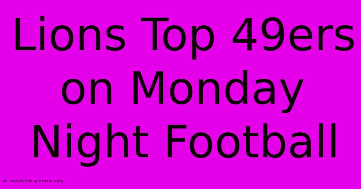 Lions Top 49ers On Monday Night Football