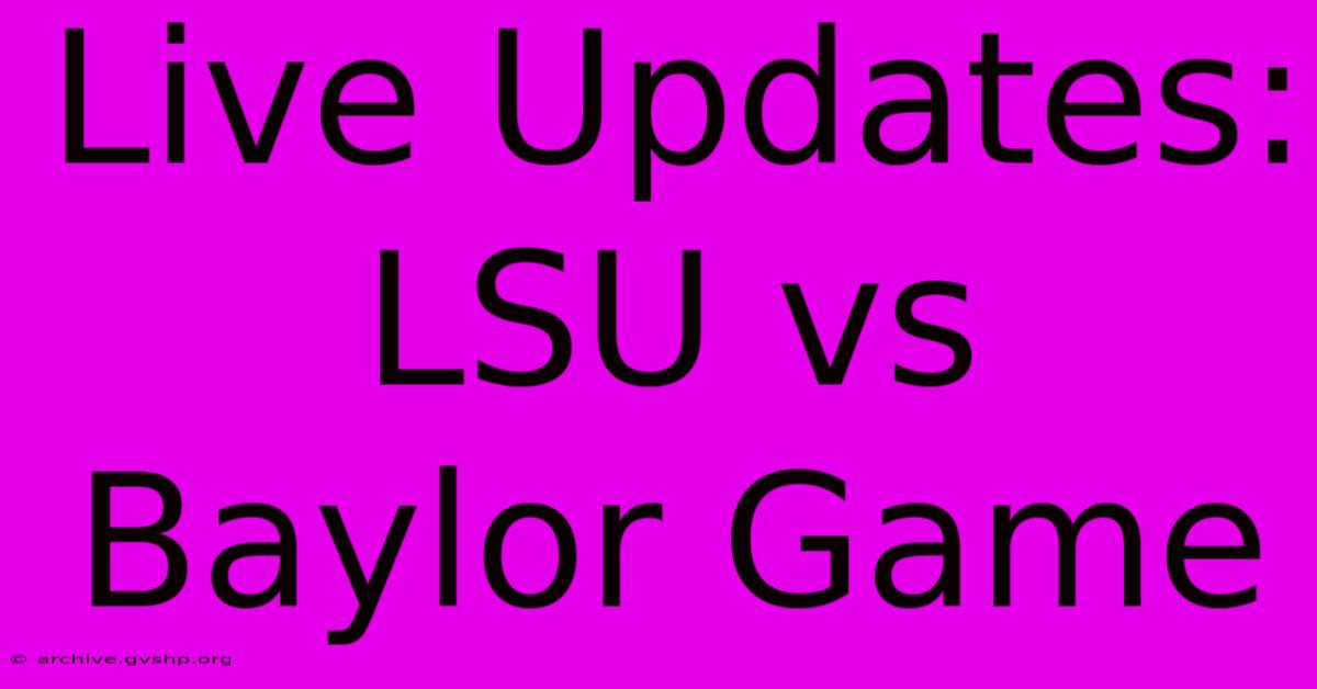 Live Updates: LSU Vs Baylor Game