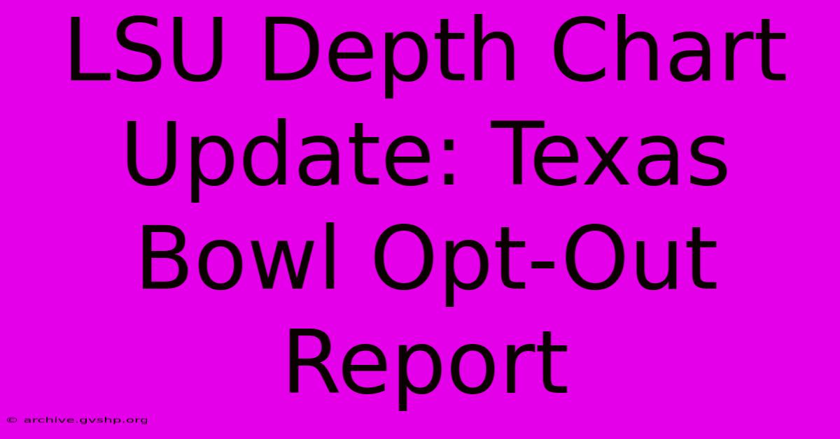 LSU Depth Chart Update: Texas Bowl Opt-Out Report