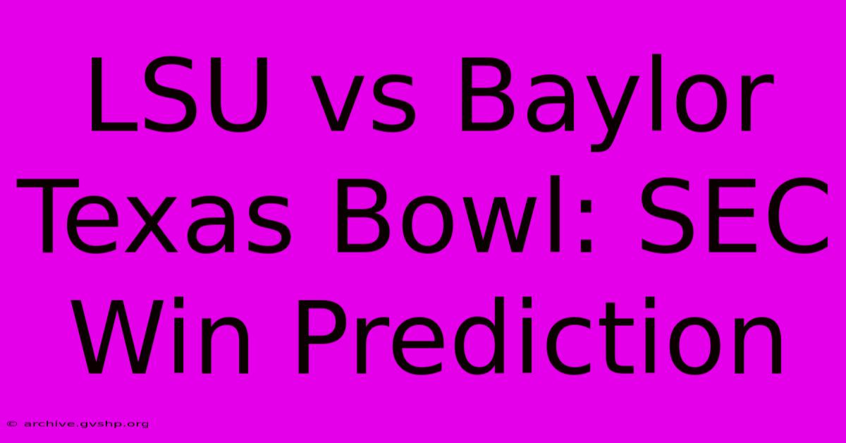 LSU Vs Baylor Texas Bowl: SEC Win Prediction