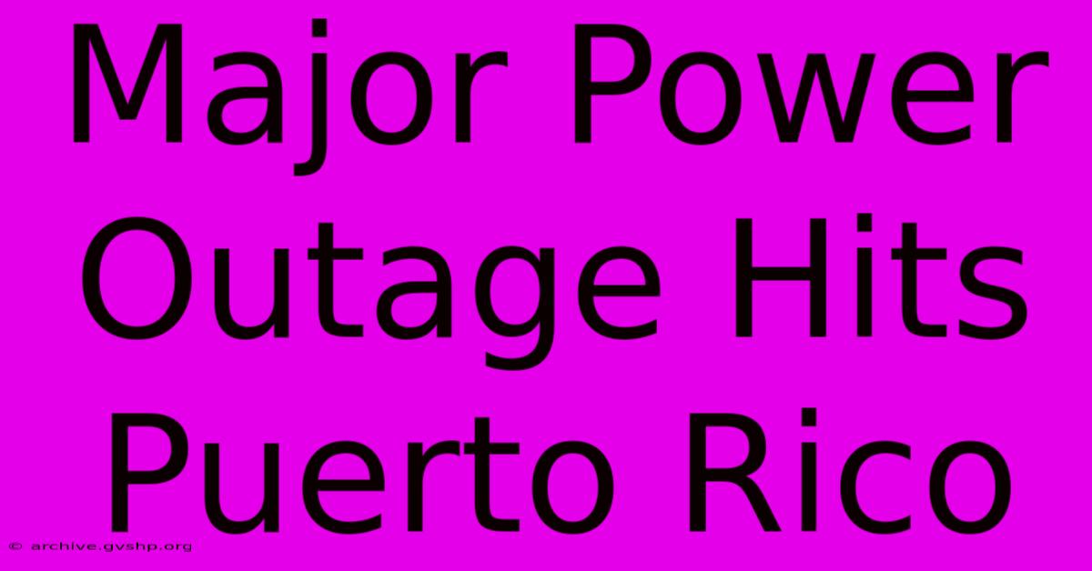 Major Power Outage Hits Puerto Rico