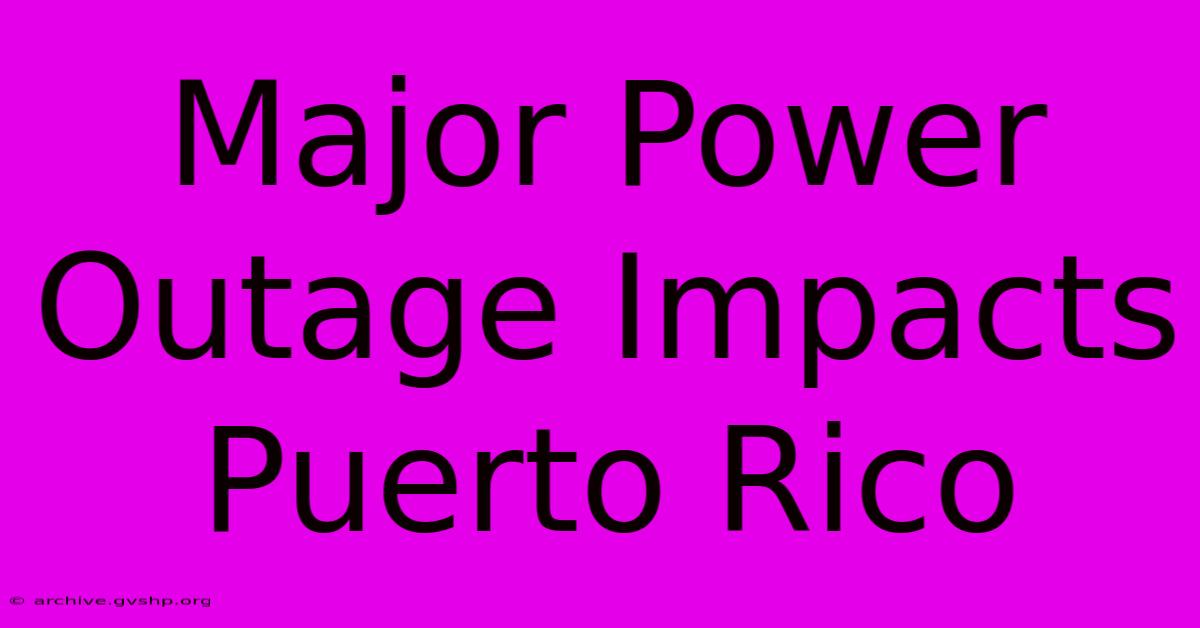 Major Power Outage Impacts Puerto Rico