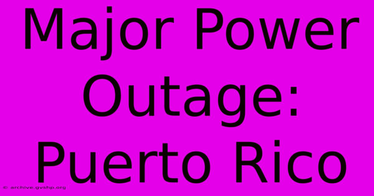 Major Power Outage: Puerto Rico