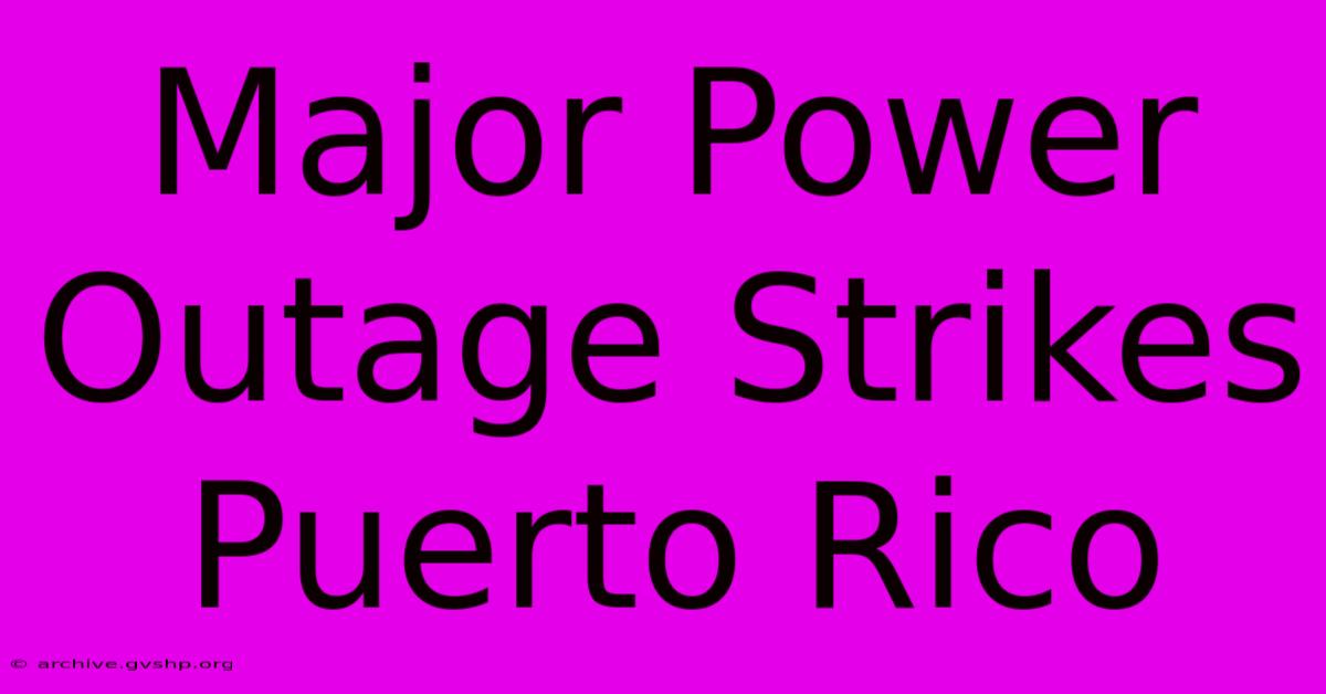 Major Power Outage Strikes Puerto Rico