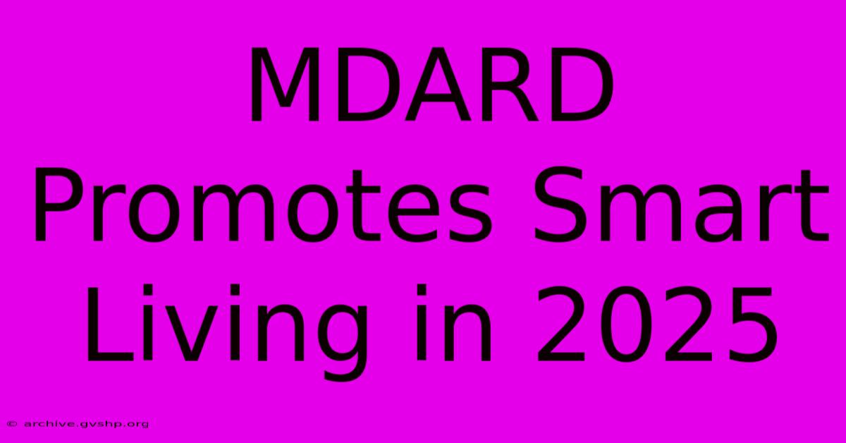 MDARD Promotes Smart Living In 2025