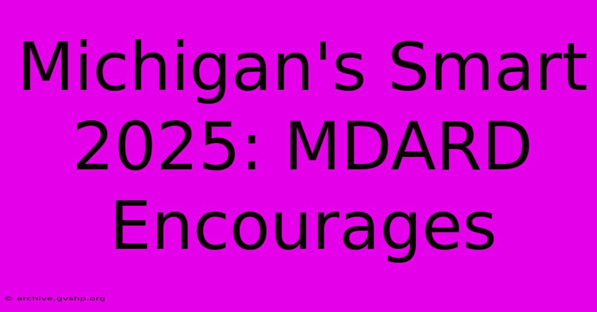 Michigan's Smart 2025: MDARD Encourages