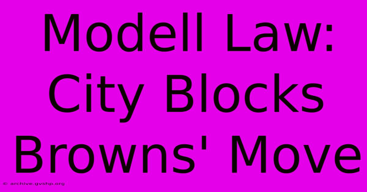 Modell Law:  City Blocks Browns' Move