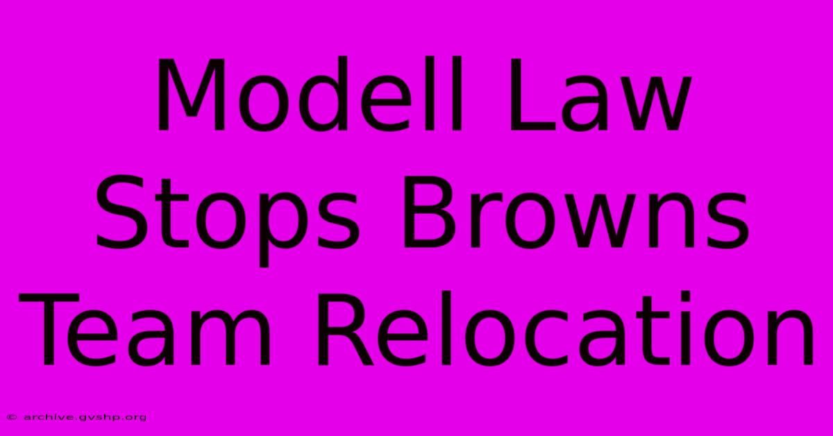 Modell Law Stops Browns Team Relocation