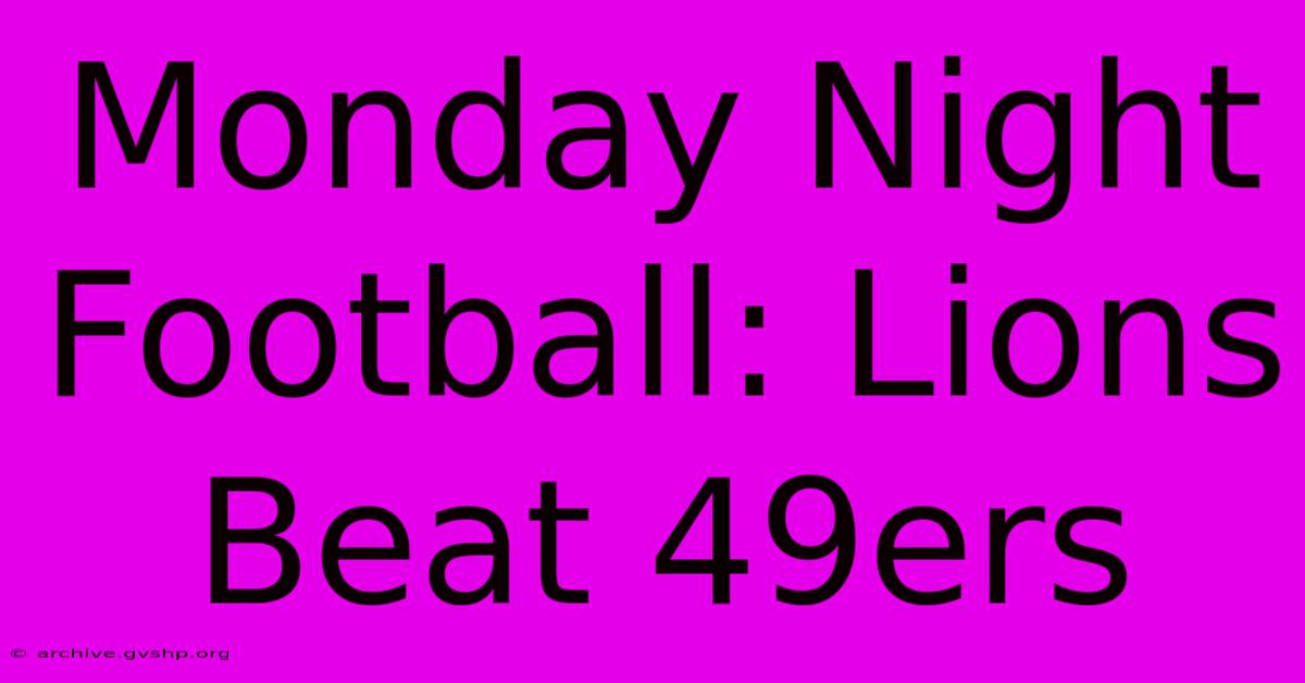 Monday Night Football: Lions Beat 49ers