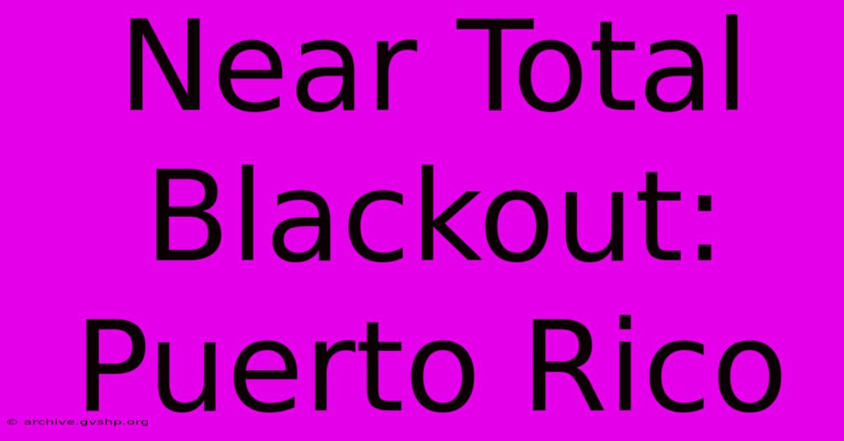 Near Total Blackout: Puerto Rico