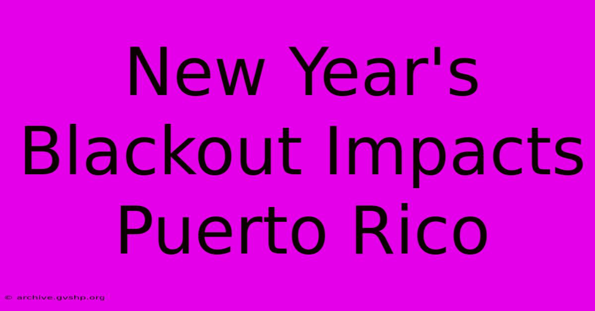 New Year's Blackout Impacts Puerto Rico