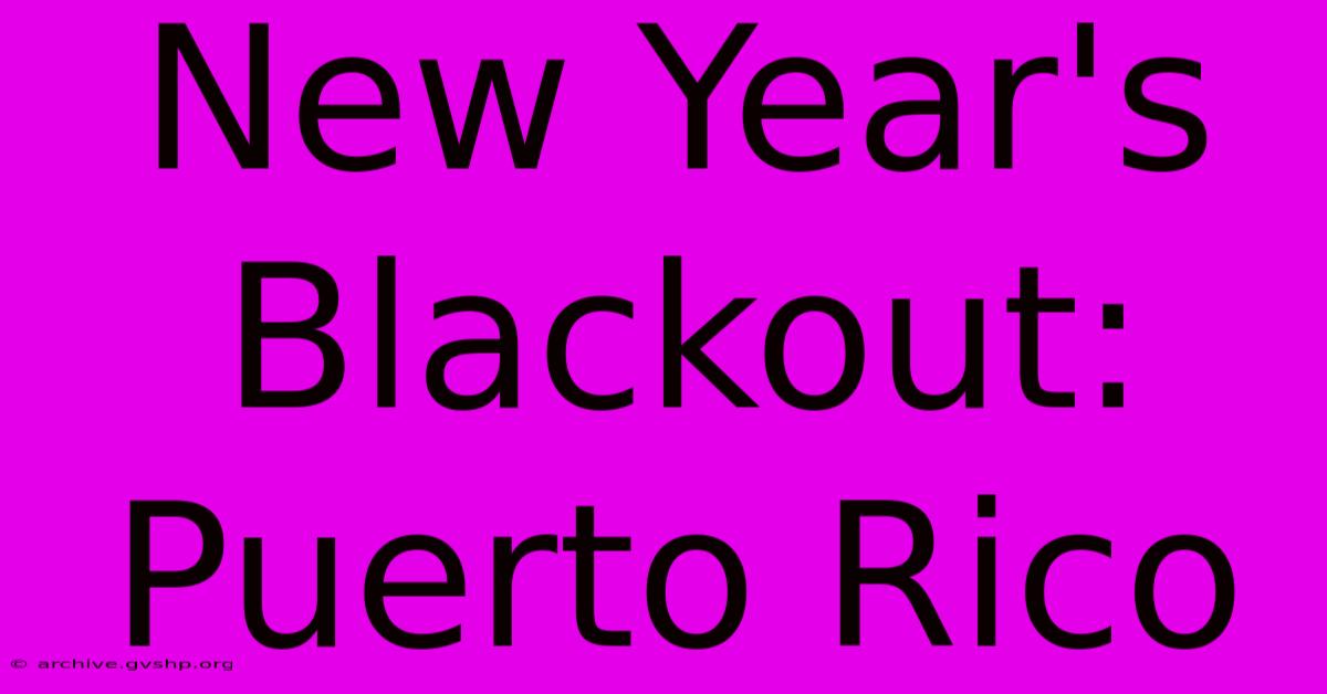 New Year's Blackout: Puerto Rico