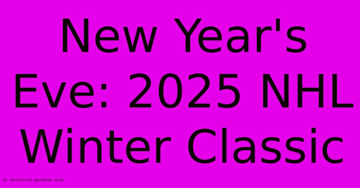 New Year's Eve: 2025 NHL Winter Classic