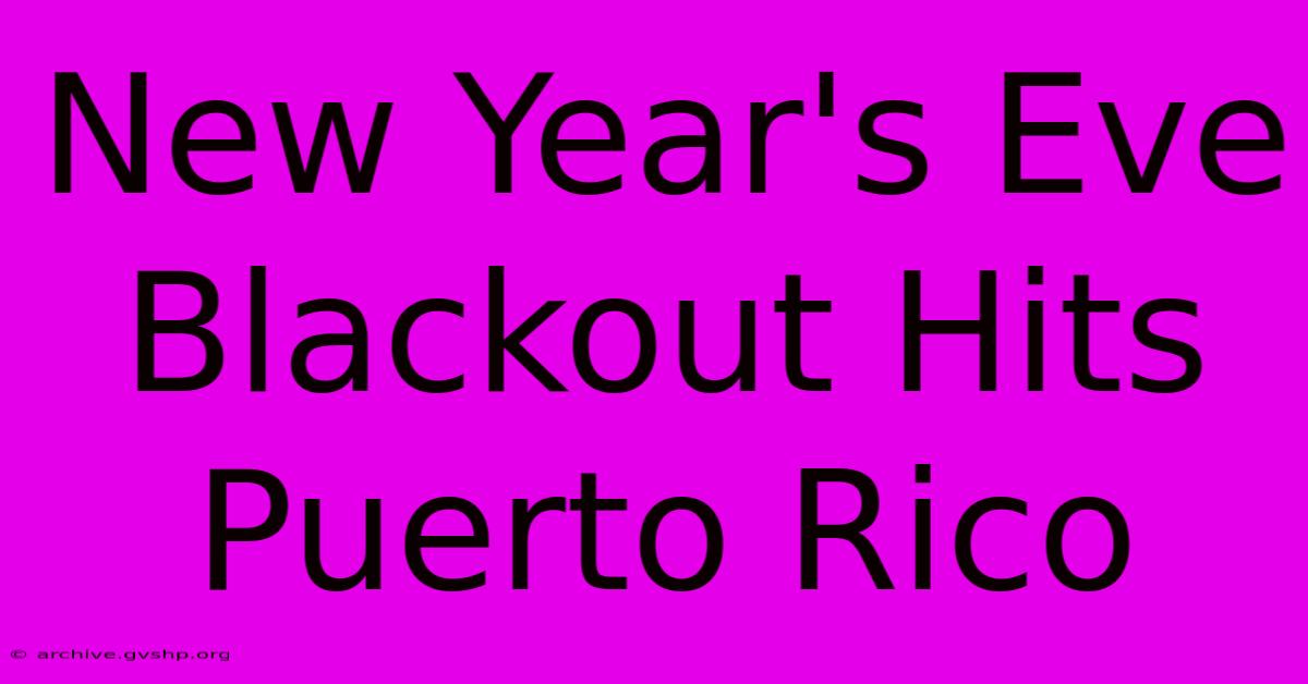 New Year's Eve Blackout Hits Puerto Rico