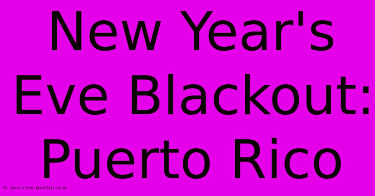 New Year's Eve Blackout: Puerto Rico