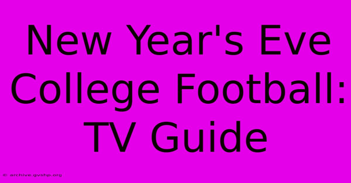 New Year's Eve College Football: TV Guide