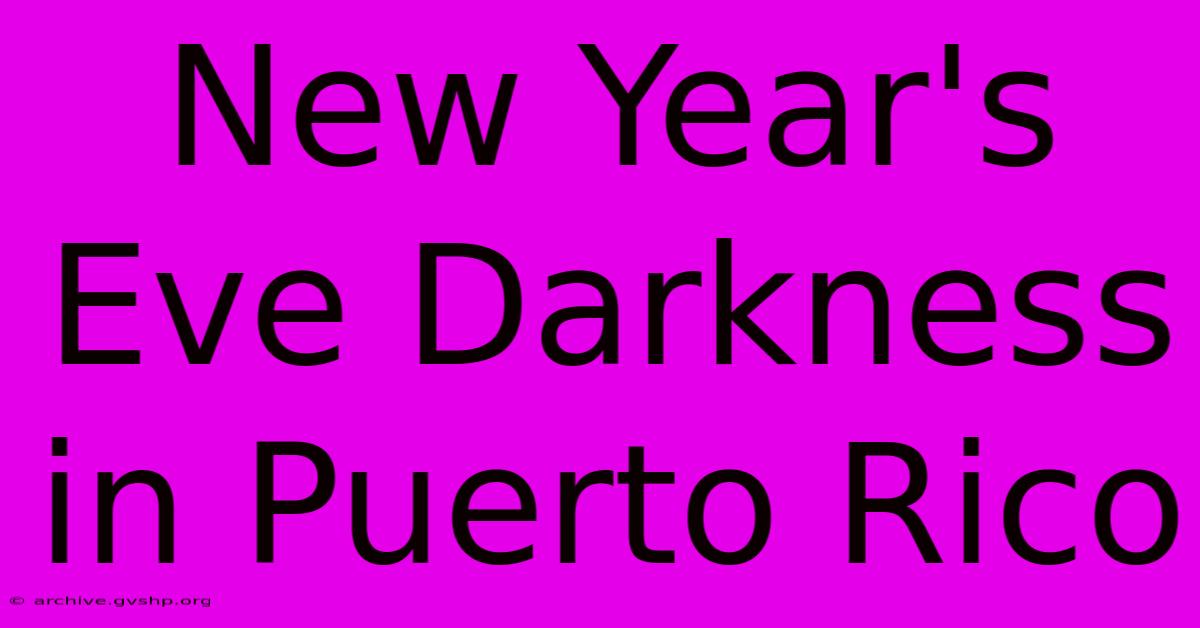 New Year's Eve Darkness In Puerto Rico