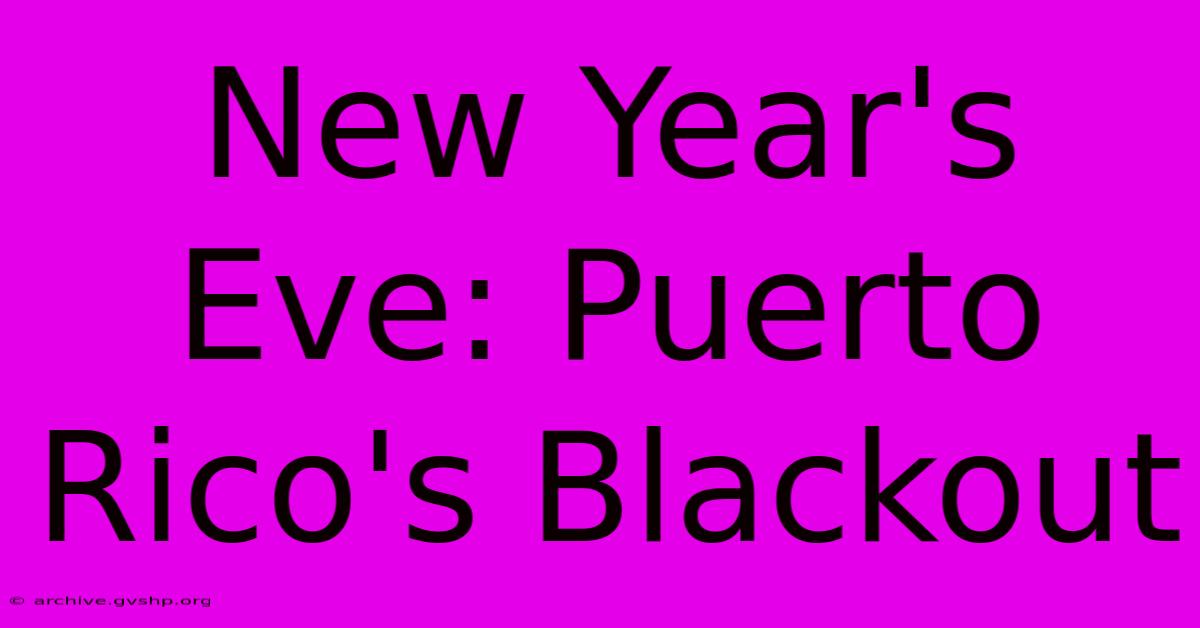 New Year's Eve: Puerto Rico's Blackout