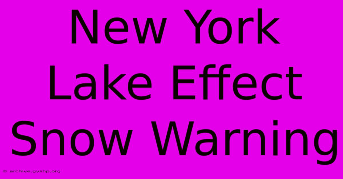 New York Lake Effect Snow Warning