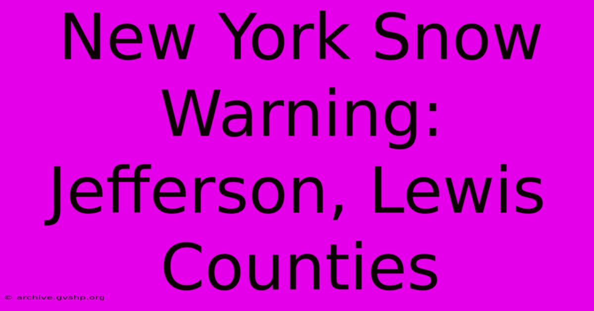 New York Snow Warning: Jefferson, Lewis Counties