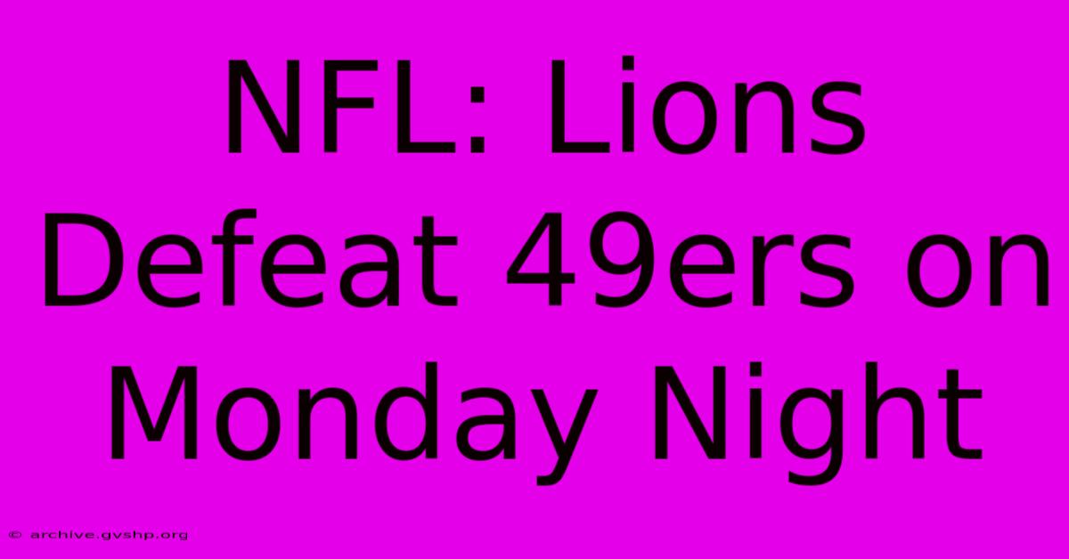 NFL: Lions Defeat 49ers On Monday Night