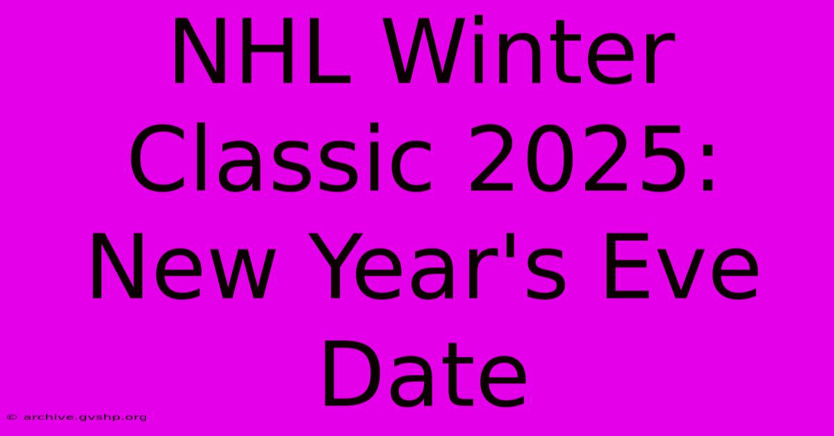 NHL Winter Classic 2025: New Year's Eve Date