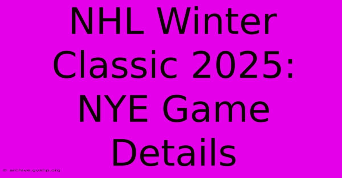 NHL Winter Classic 2025: NYE Game Details