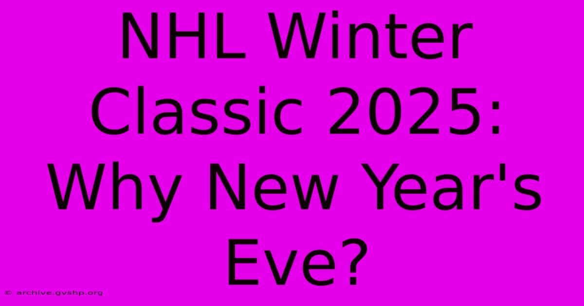 NHL Winter Classic 2025: Why New Year's Eve?