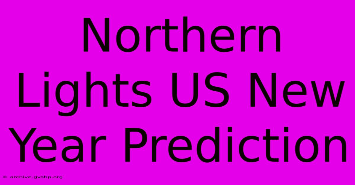 Northern Lights US New Year Prediction