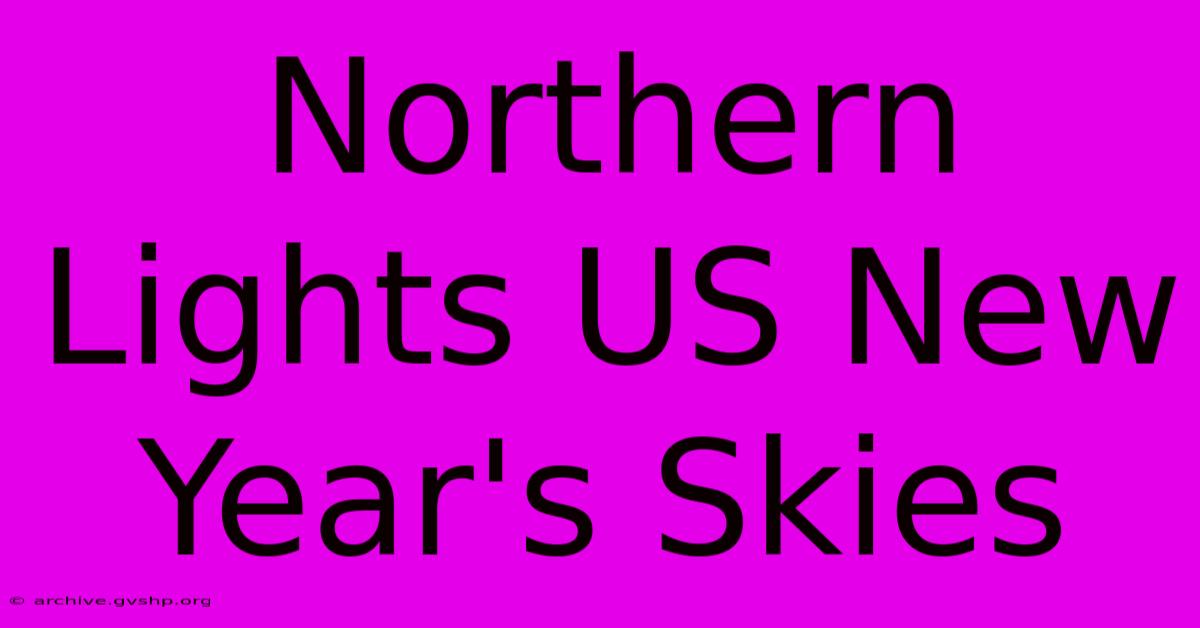 Northern Lights US New Year's Skies