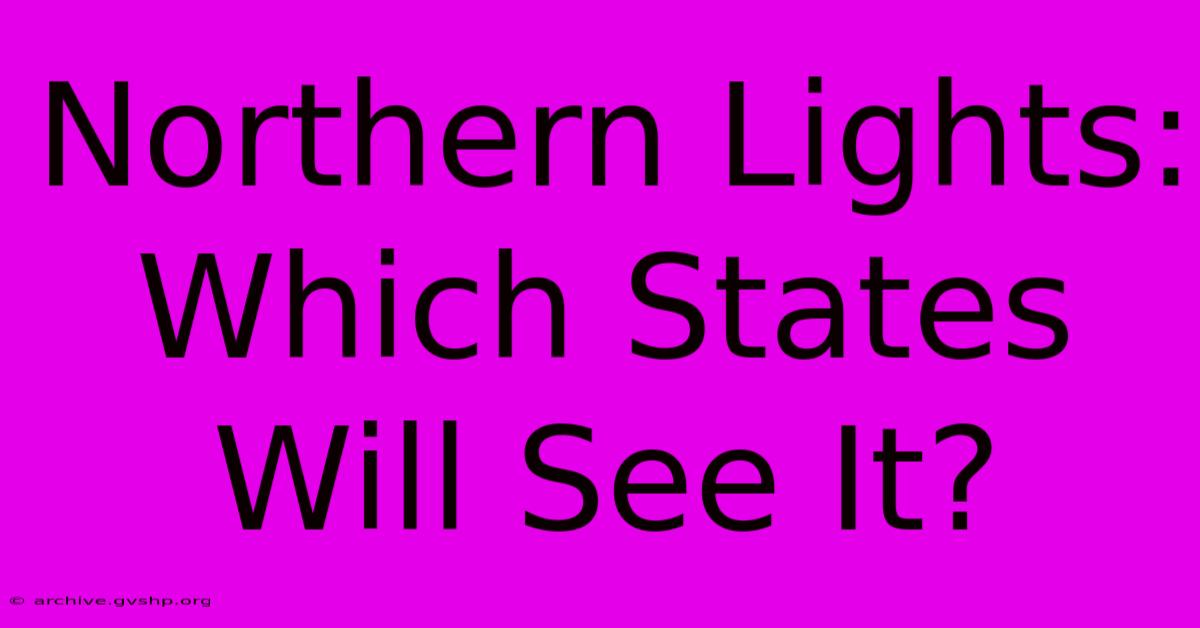 Northern Lights: Which States Will See It?