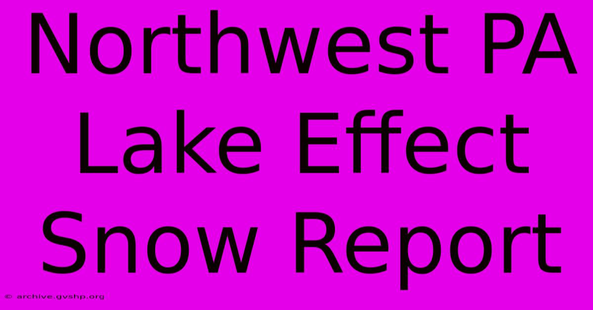 Northwest PA Lake Effect Snow Report