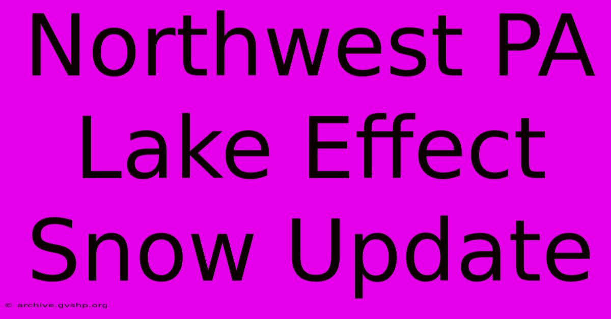 Northwest PA Lake Effect Snow Update