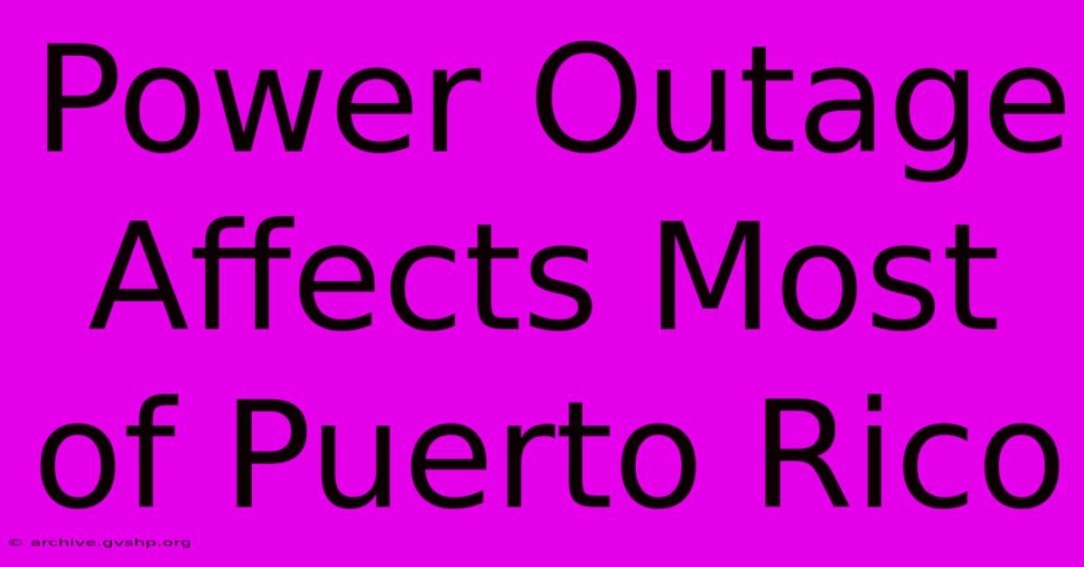 Power Outage Affects Most Of Puerto Rico