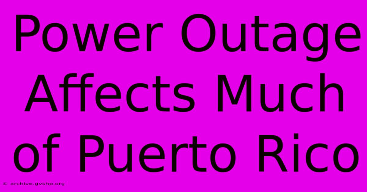 Power Outage Affects Much Of Puerto Rico