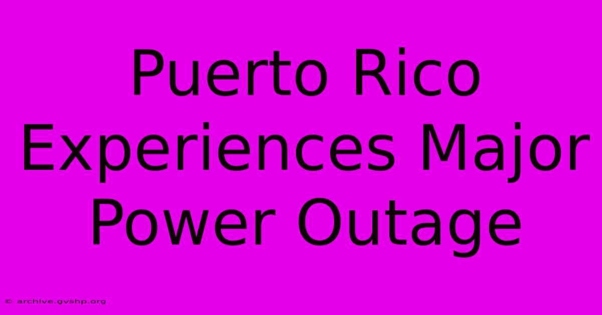 Puerto Rico Experiences Major Power Outage