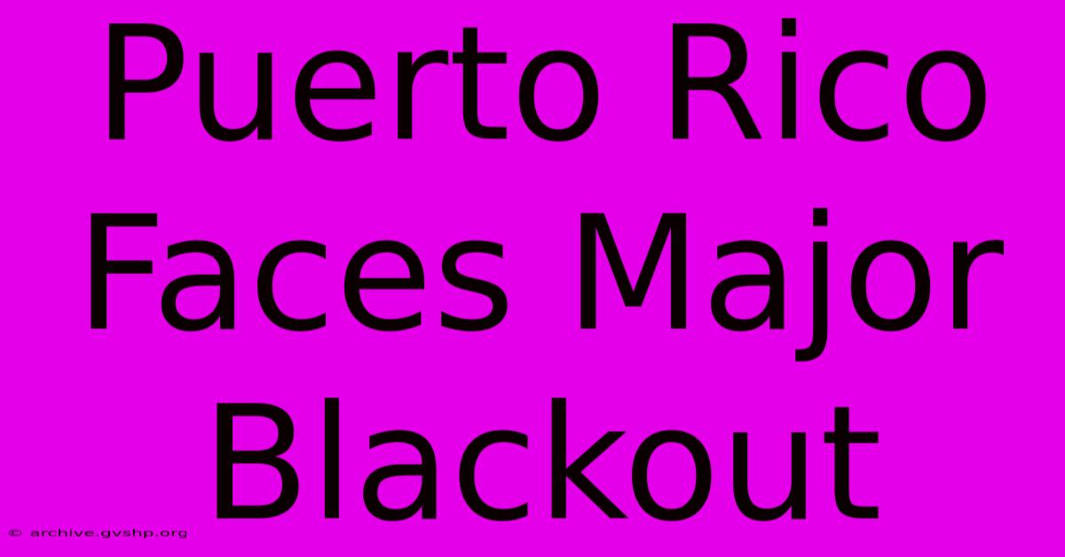 Puerto Rico Faces Major Blackout