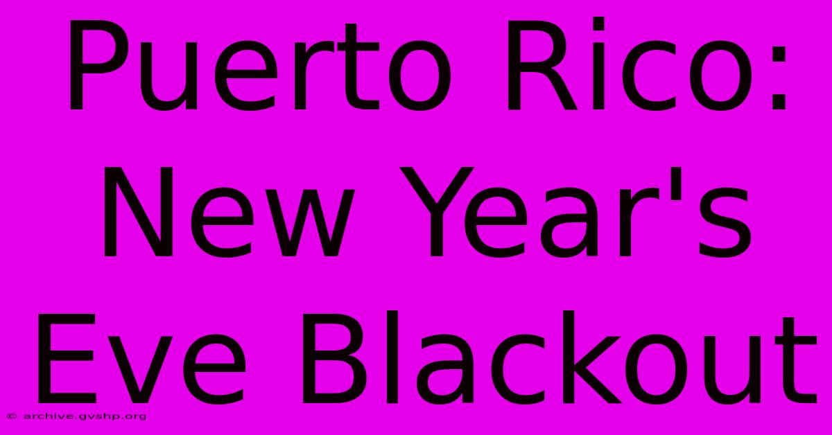 Puerto Rico: New Year's Eve Blackout