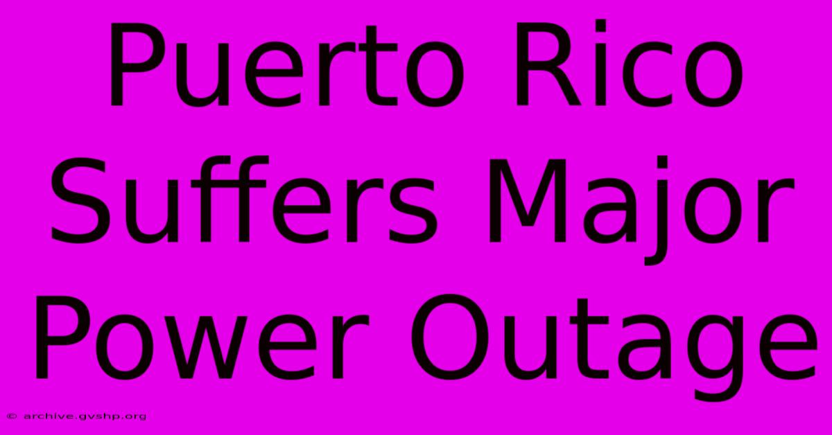 Puerto Rico Suffers Major Power Outage