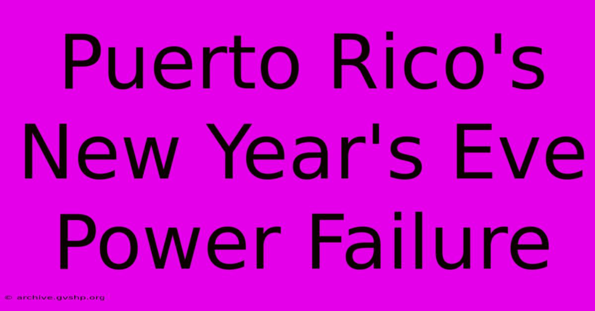 Puerto Rico's New Year's Eve Power Failure