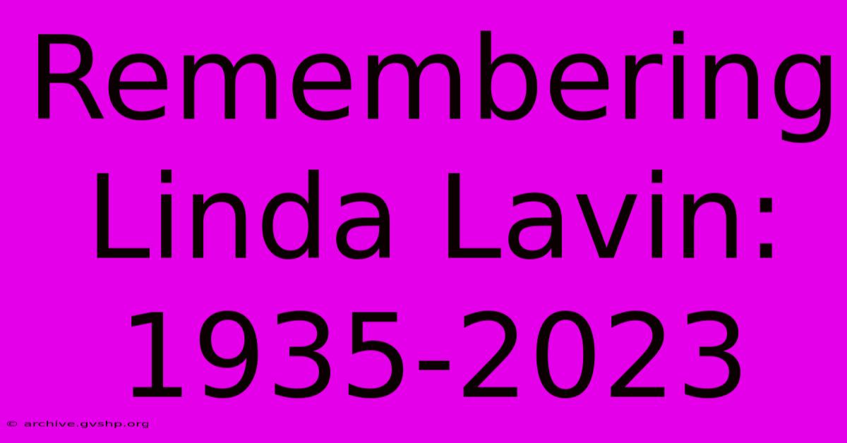 Remembering Linda Lavin: 1935-2023