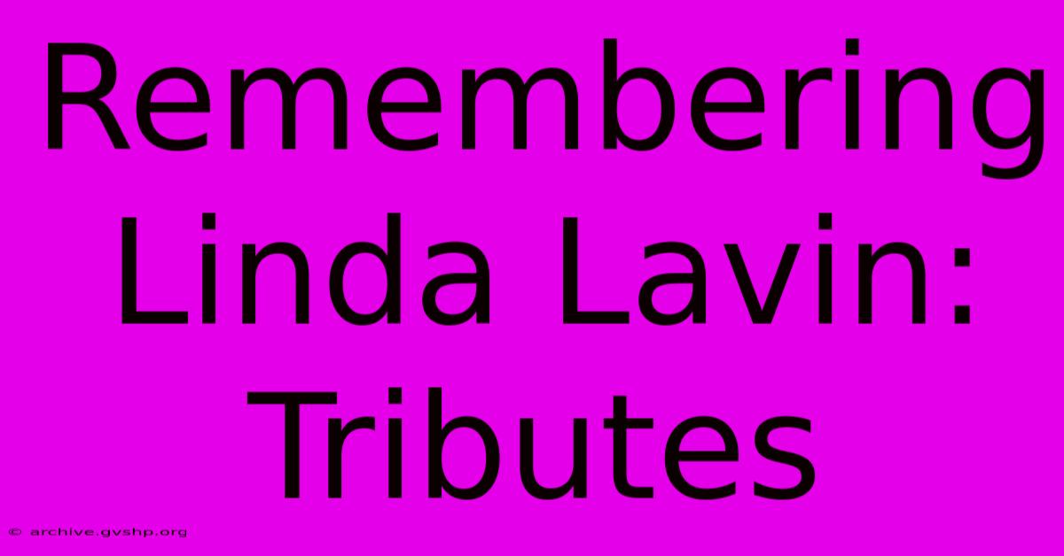 Remembering Linda Lavin: Tributes