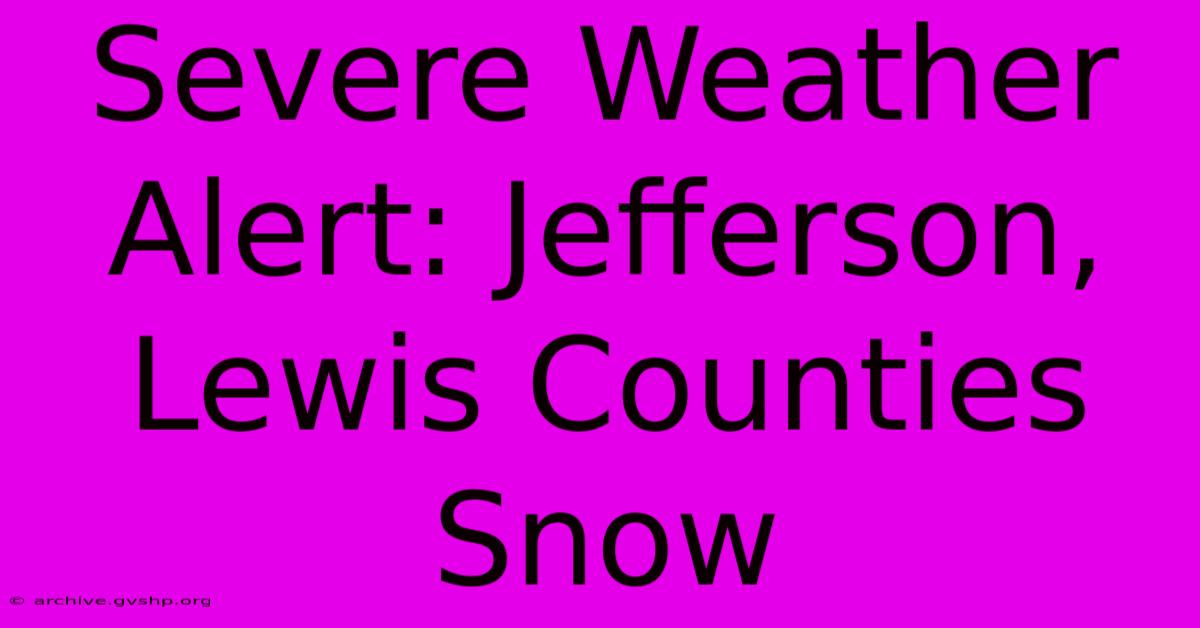 Severe Weather Alert: Jefferson, Lewis Counties Snow