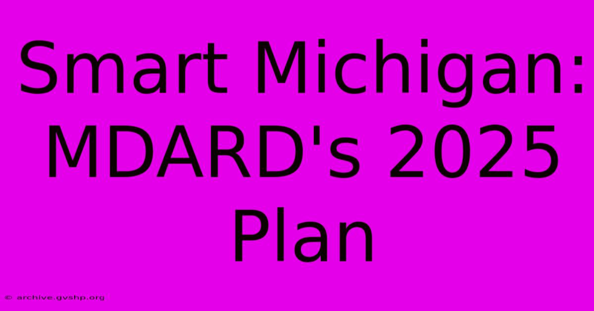 Smart Michigan: MDARD's 2025 Plan