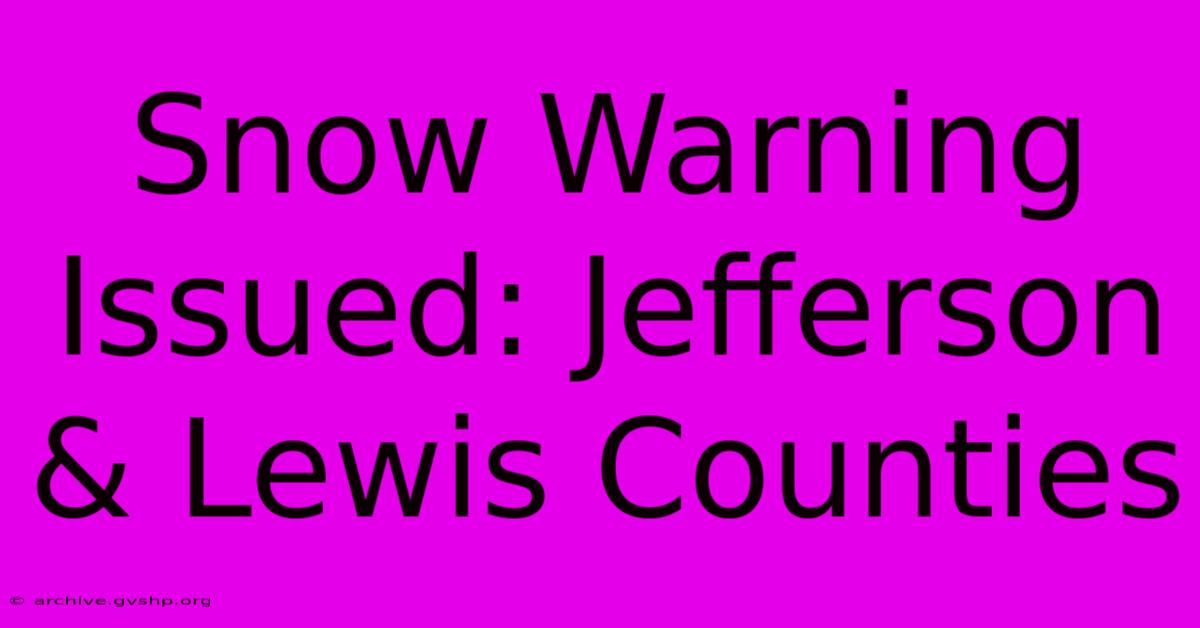 Snow Warning Issued: Jefferson & Lewis Counties