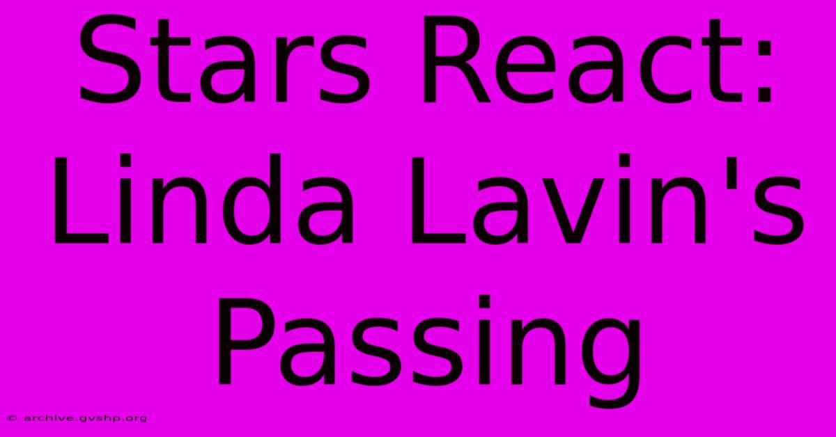 Stars React: Linda Lavin's Passing