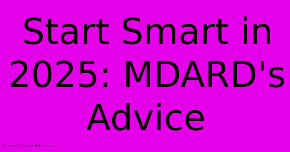 Start Smart In 2025: MDARD's Advice