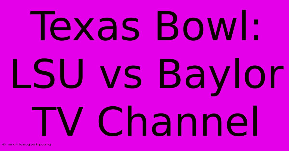 Texas Bowl: LSU Vs Baylor TV Channel