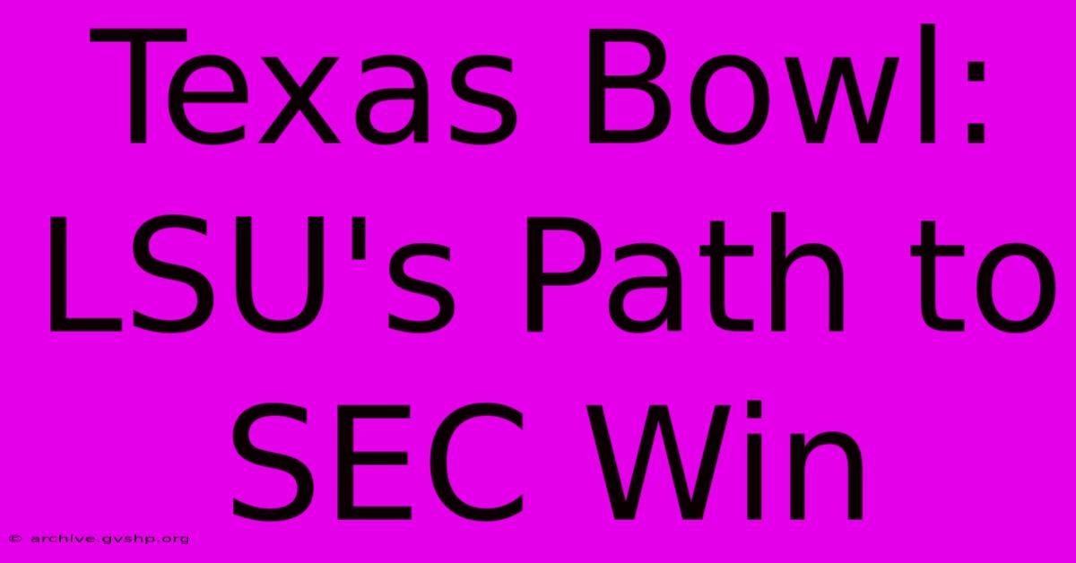 Texas Bowl: LSU's Path To SEC Win