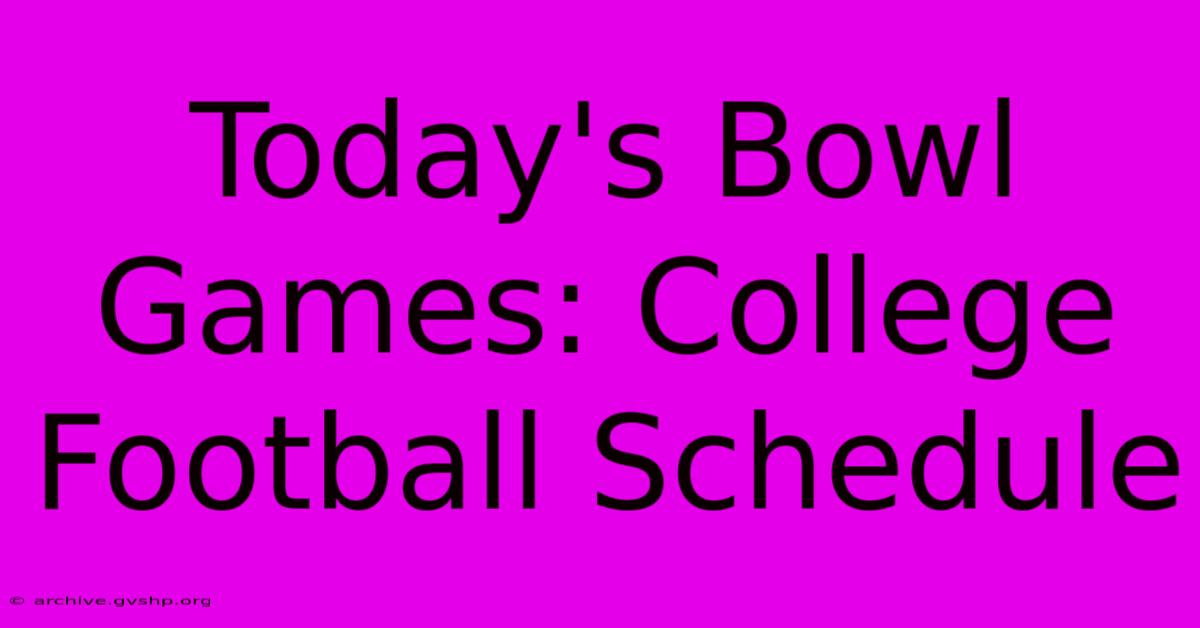 Today's Bowl Games: College Football Schedule